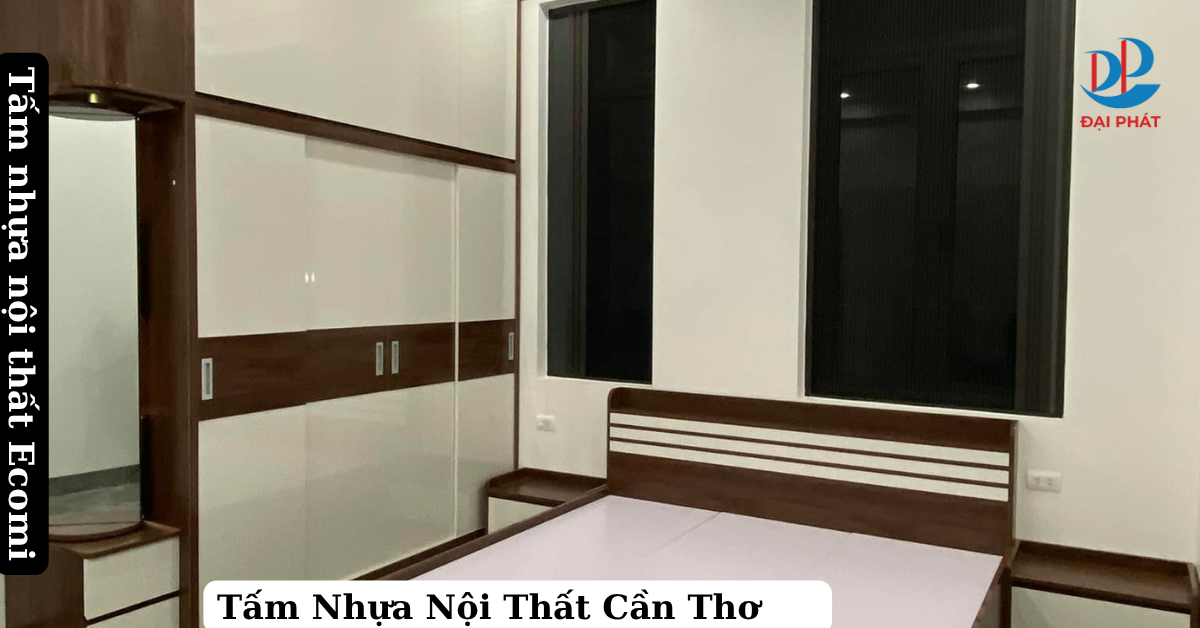 Top 3+ Địa Chỉ Mua Tấm Nhựa Nội Thất Uy Tín Tại Cần Thơ - Chất Lượng Nhất 2025 