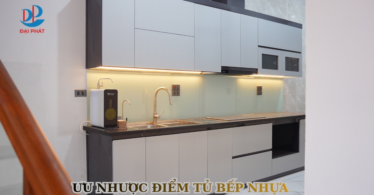 ƯU NHƯỢC ĐIỂM TỦ BẾP NHỰA – NHÌN NHẬN THỰC TẾ ĐỂ LỰA CHỌN THÔNG MINH 2025