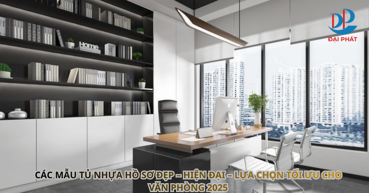 CÁC MẪU TỦ NHỰA HỒ SƠ ĐẸP – HIỆN ĐẠI – LỰA CHỌN TỐI ƯU CHO VĂN PHÒNG 2025