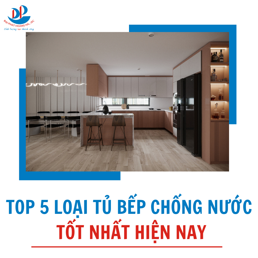 TOP 5 LOẠI TỦ BẾP CHỐNG NƯỚC TỐT NHẤT HIỆN NAY