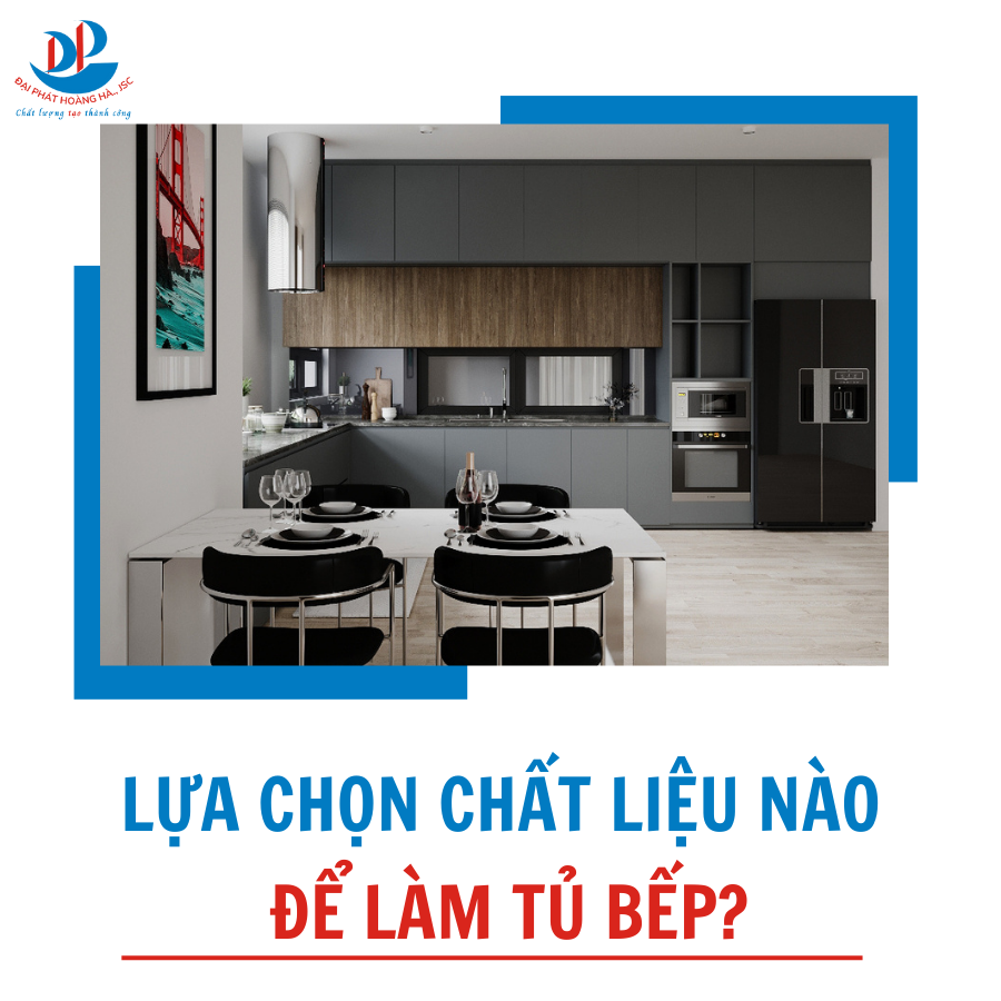 LỰA CHỌN CHẤT LIỆU NÀO ĐỂ LÀM TỦ BẾP?