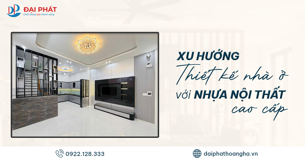 Xu Hướng Thiết Kế Nhà Ở Với Nhựa Nội Thất Cao Cấp 2025