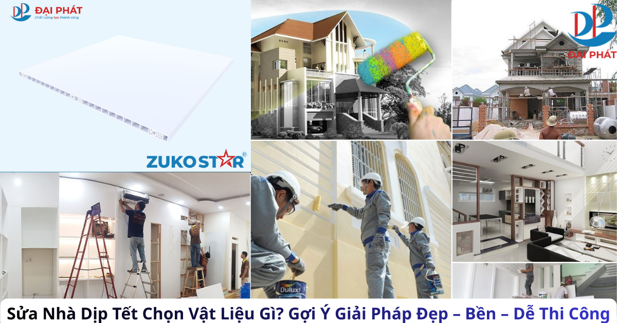 Sửa Nhà Dịp Tết Chọn Vật Liệu Gì? Gợi Ý Giải Pháp Đẹp – Bền – Dễ Thi Công 2025