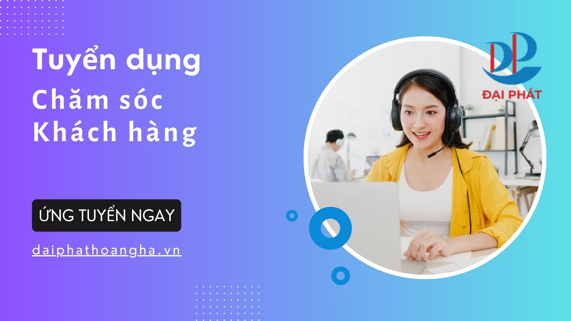 TUYỂN DỤNG CHĂM SÓC KHÁCH HÀNG – ĐẠI PHÁT 2026